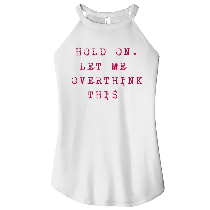 Hold On Let Me Overthink This Women’s Perfect Tri Rocker Tank