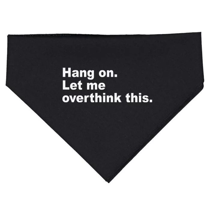 Hang On Let Me Overthink This Funny USA-Made Doggie Bandana