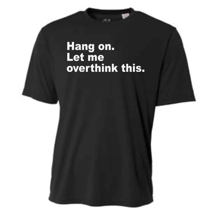 Hang On Let Me Overthink This Funny Cooling Performance Crew T-Shirt