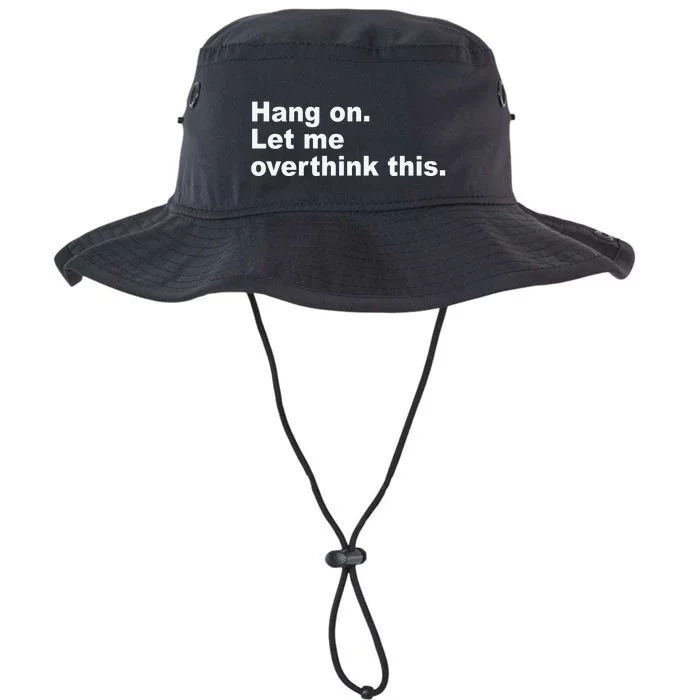 Hang On Let Me Overthink This Funny Legacy Cool Fit Booney Bucket Hat