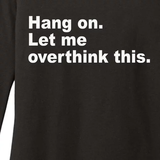 Hang On Let Me Overthink This Funny Womens CVC Long Sleeve Shirt