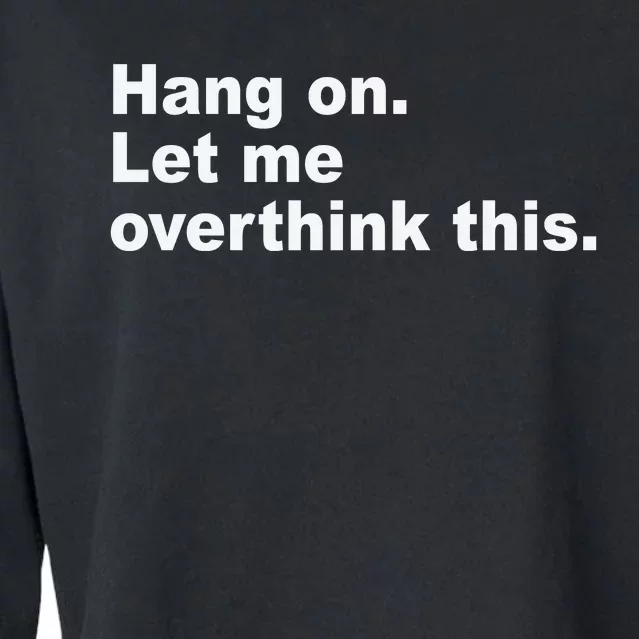 Hang On Let Me Overthink This Funny Cropped Pullover Crew