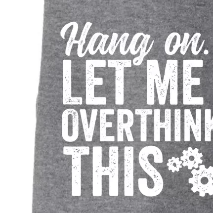 Hang On Let Me Overthink This Rough Gears Gift Doggie 3-End Fleece Hoodie