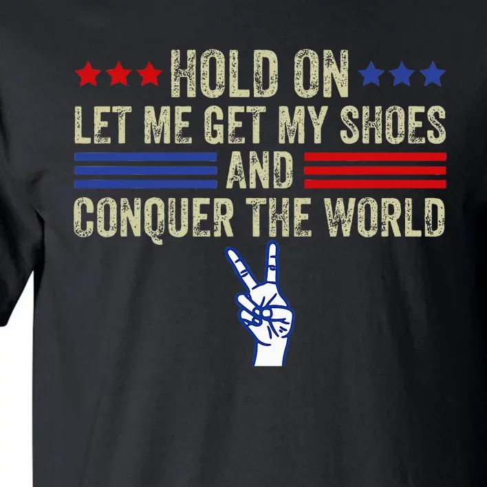 Hold On Let Me Get My Shoes And Conquer The World Running Tall T-Shirt