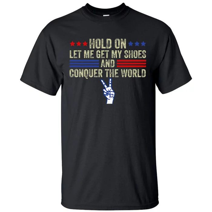 Hold On Let Me Get My Shoes And Conquer The World Running Tall T-Shirt