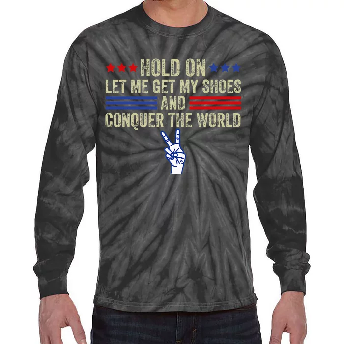 Hold On Let Me Get My Shoes And Conquer The World Running Tie-Dye Long Sleeve Shirt