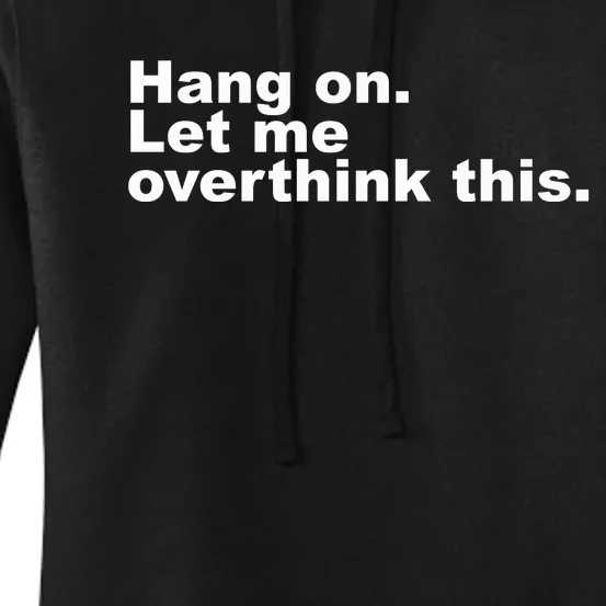 Hang On. Let Me Overthink This Women's Pullover Hoodie