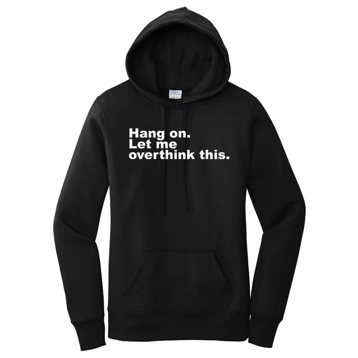 Hang On. Let Me Overthink This Women's Pullover Hoodie