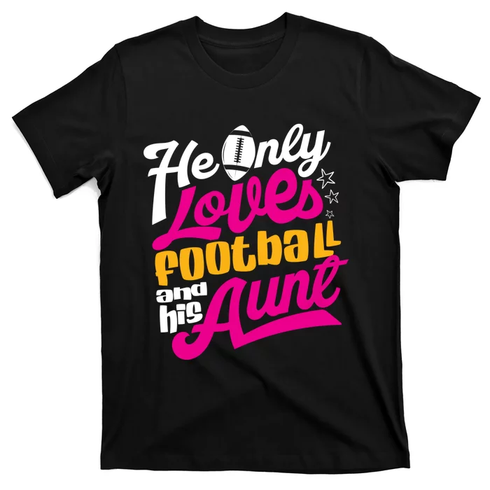 He Only Loves Football Aunt Auntie Wo T-Shirt