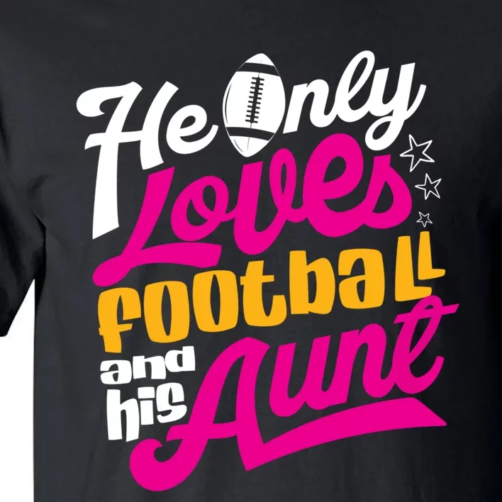 He Only Loves Football Aunt Auntie Wo Tall T-Shirt