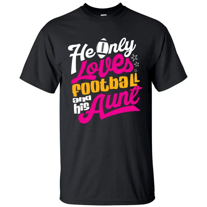 He Only Loves Football Aunt Auntie Wo Tall T-Shirt