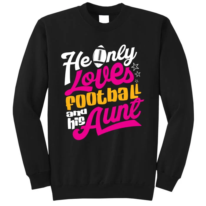 He Only Loves Football Aunt Auntie Wo Tall Sweatshirt