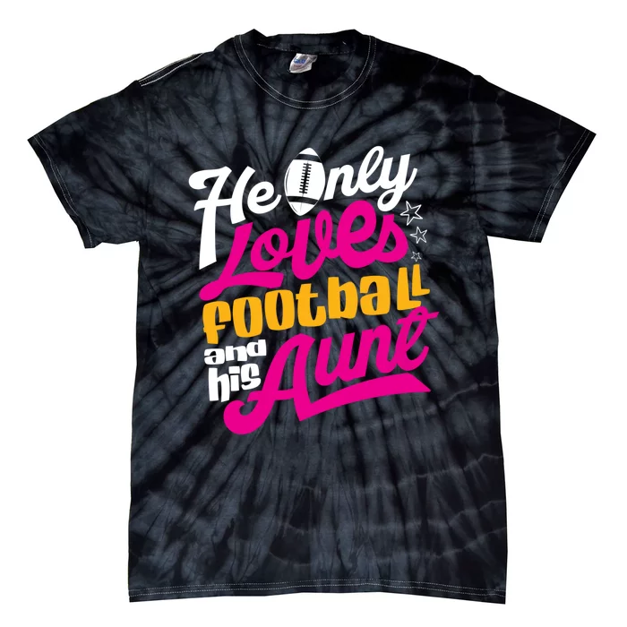 He Only Loves Football Aunt Auntie Wo Tie-Dye T-Shirt