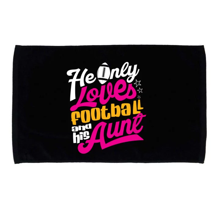 He Only Loves Football Aunt Auntie Wo Microfiber Hand Towel