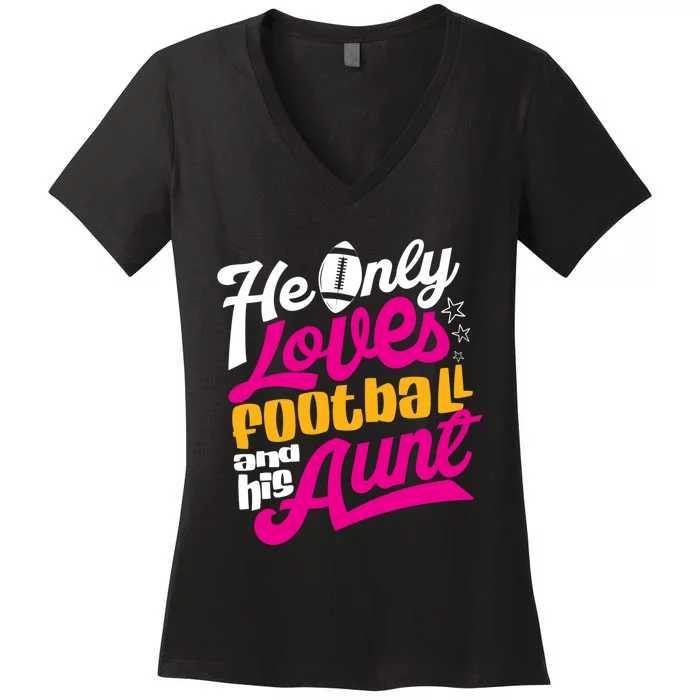 He Only Loves Football Aunt Auntie Wo Women's V-Neck T-Shirt