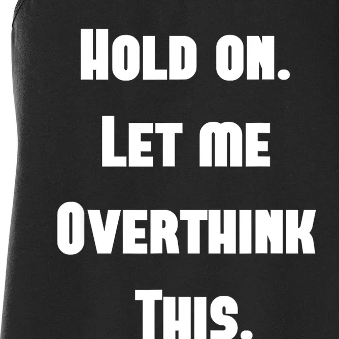 Hold On Let Me Overthink This Women's Racerback Tank