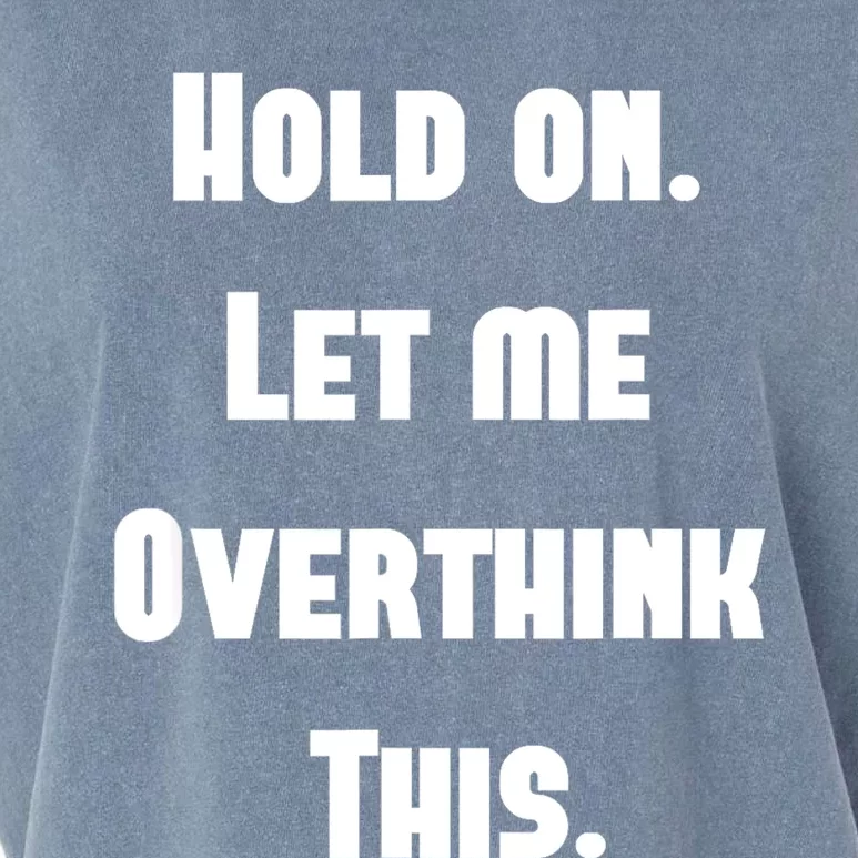 Hold On Let Me Overthink This Garment-Dyed Women's Muscle Tee