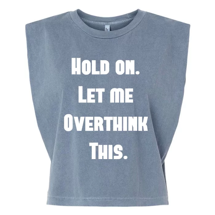 Hold On Let Me Overthink This Garment-Dyed Women's Muscle Tee