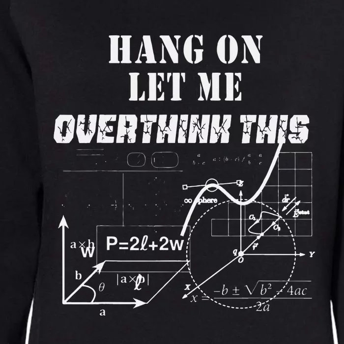 Hang On Let Me Overthink This Back To School Math TeacherS Womens California Wash Sweatshirt