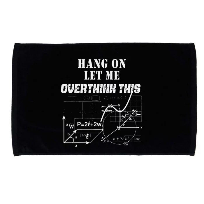 Hang On Let Me Overthink This Back To School Math TeacherS Microfiber Hand Towel