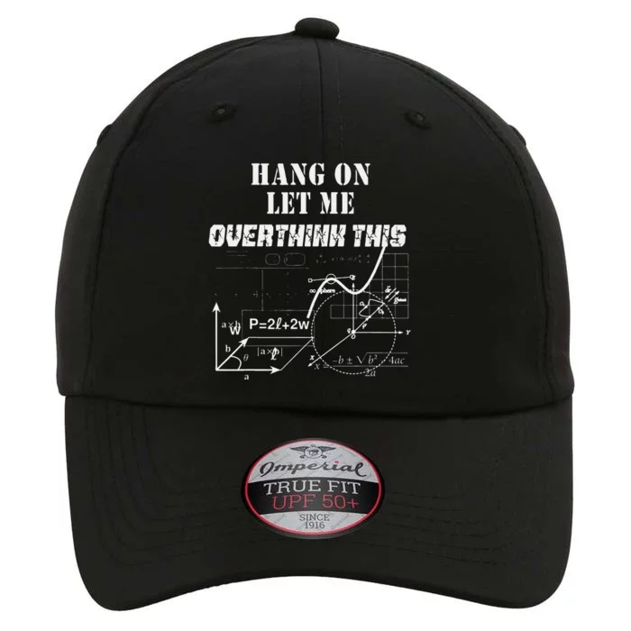 Hang On Let Me Overthink This Back To School Math TeacherS The Original Performance Cap