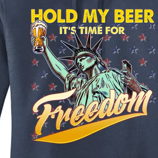 Hold My Beer It's Time For Freedom Statue Of Liberty Women's Pullover Hoodie