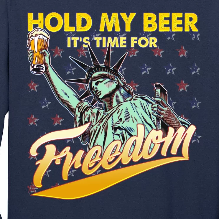 Hold My Beer It's Time For Freedom Statue Of Liberty Tall Long Sleeve T-Shirt