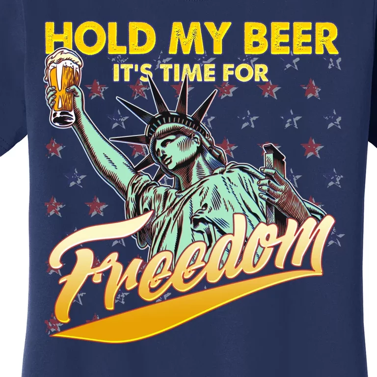 Hold My Beer It's Time For Freedom Statue Of Liberty Women's T