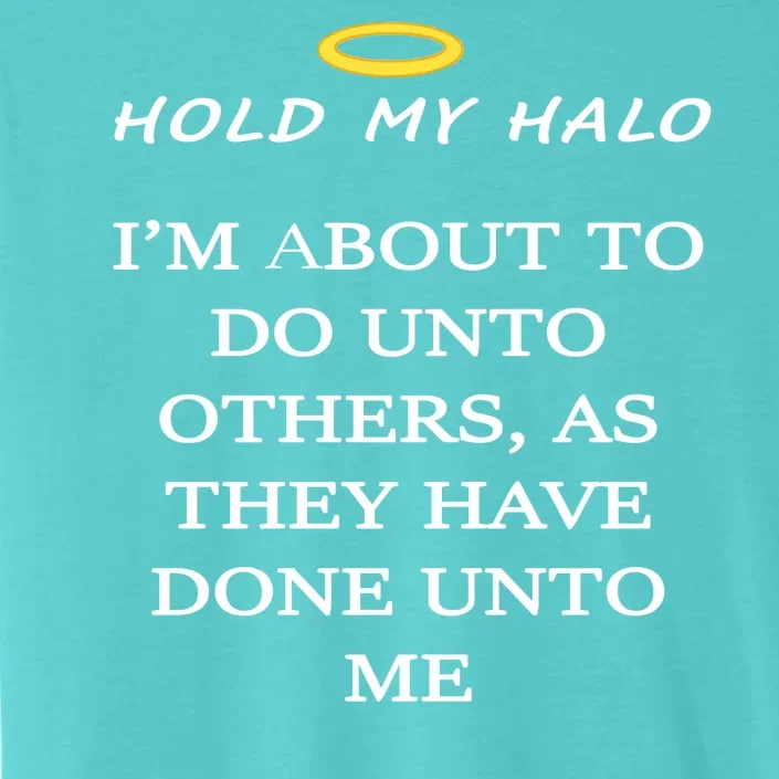 Hold My Halo ChromaSoft Performance T-Shirt