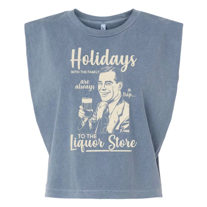 Holidays With the Family Are Always A Trip To The Liquor Store Garment-Dyed Women's Muscle Tee