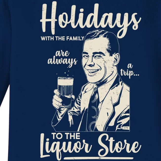 Holidays With the Family Are Always A Trip To The Liquor Store Baby Long Sleeve Bodysuit