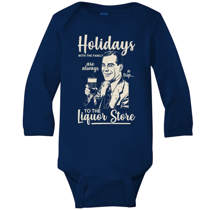 Holidays With the Family Are Always A Trip To The Liquor Store Baby Long Sleeve Bodysuit