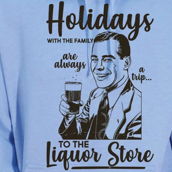 Holidays With the Family Are Always A Trip To The Liquor Store Unisex Surf Hoodie