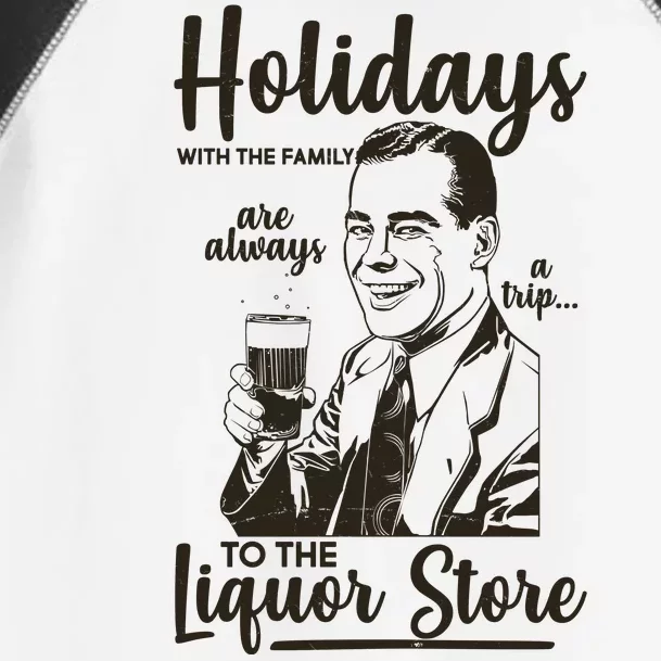 Holidays With the Family Are Always A Trip To The Liquor Store Toddler Fine Jersey T-Shirt