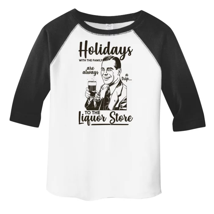 Holidays With the Family Are Always A Trip To The Liquor Store Toddler Fine Jersey T-Shirt