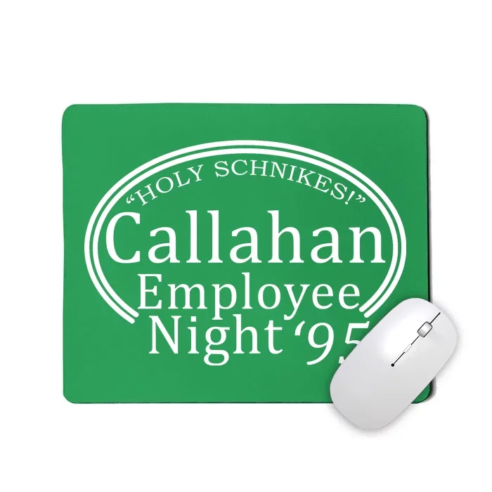 Holy Schnikes! Callahan Employees Night Mousepad