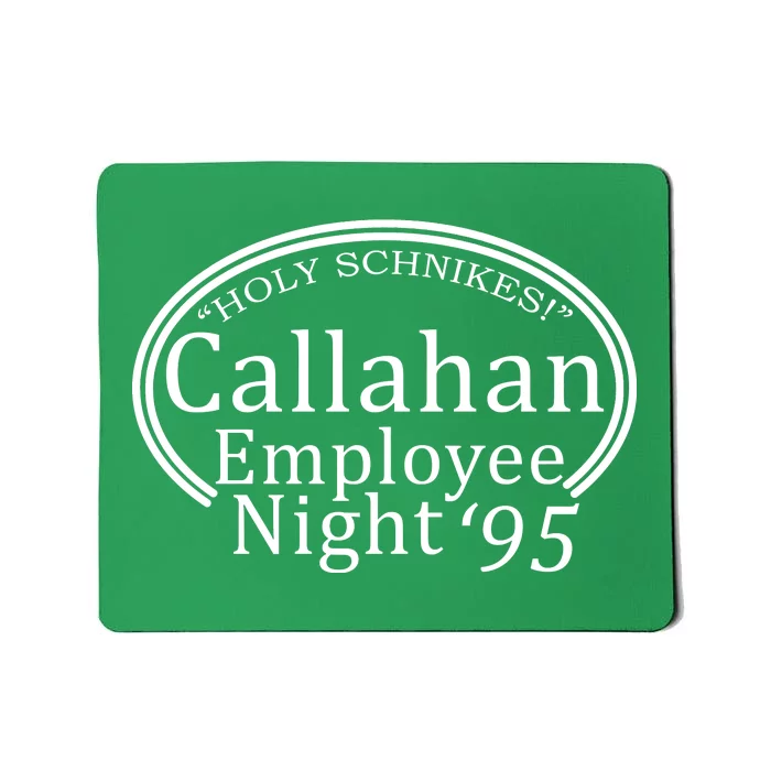 Holy Schnikes! Callahan Employees Night Mousepad