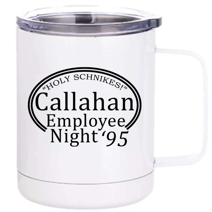 Holy Schnikes! Callahan Employees Night Front & Back 12oz Stainless Steel Tumbler Cup