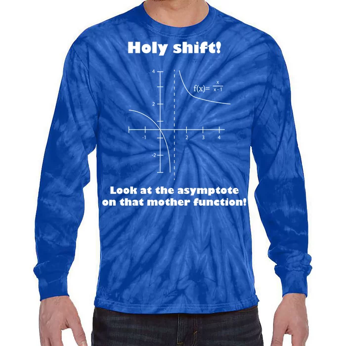 Holy Shift Look At The Asympotote On That Mother Function Tie-Dye Long Sleeve Shirt