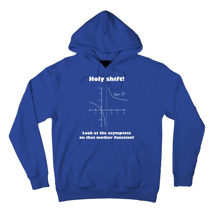 Holy Shift Look At The Asympotote On That Mother Function Tall Hoodie