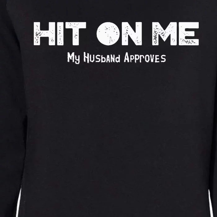 Hit On Me Naughty HotwifeCuckold Swinger Shared Wife Womens California Wash Sweatshirt