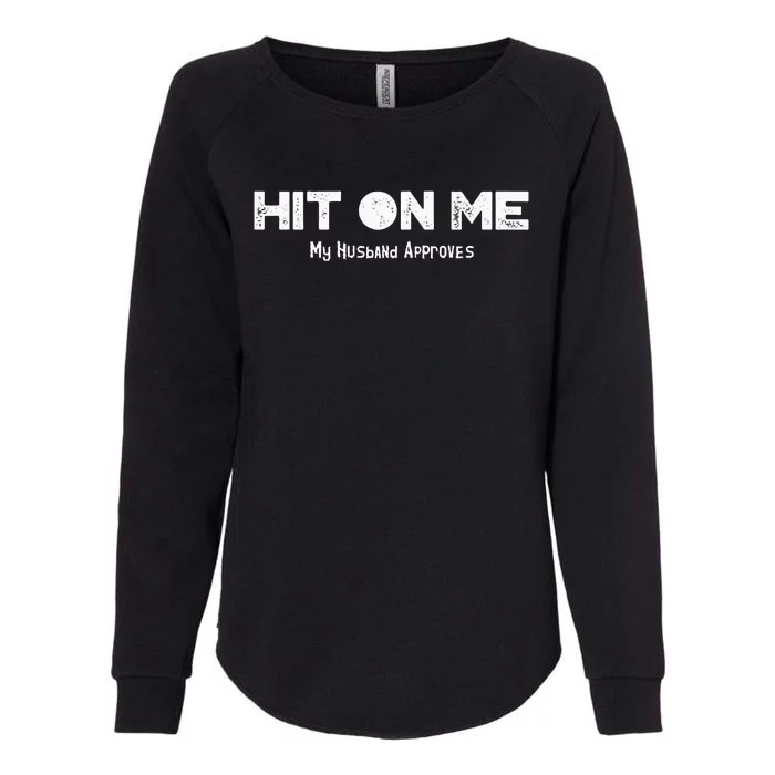 Hit On Me Naughty HotwifeCuckold Swinger Shared Wife Womens California Wash Sweatshirt