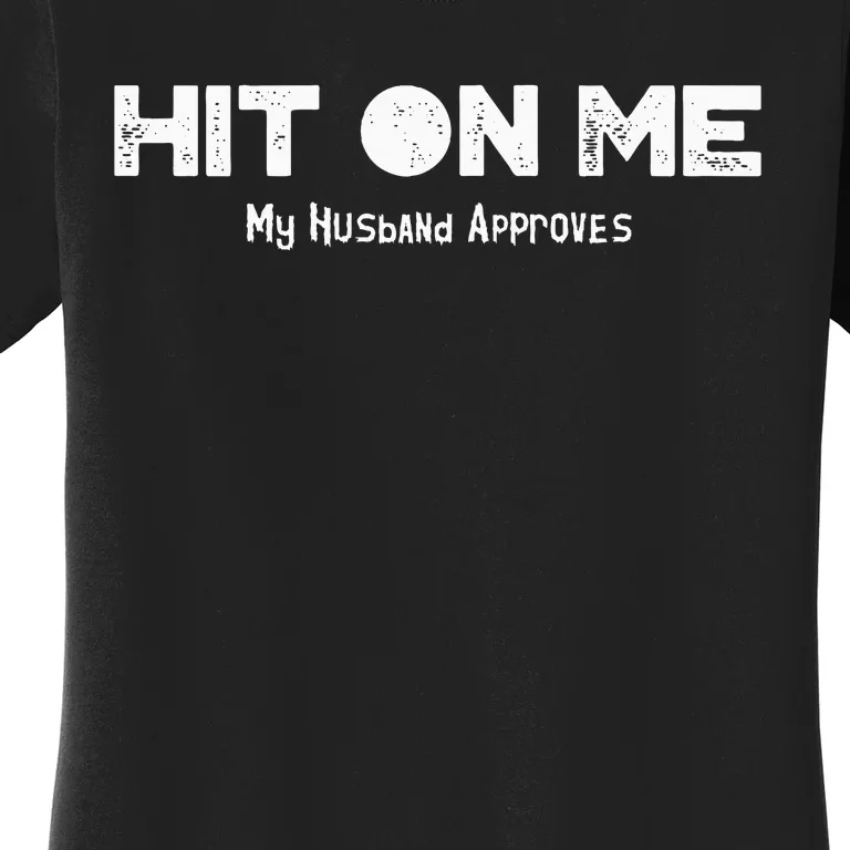 Hit On Me Naughty HotwifeCuckold Swinger Shared Wife Women's T-Shirt