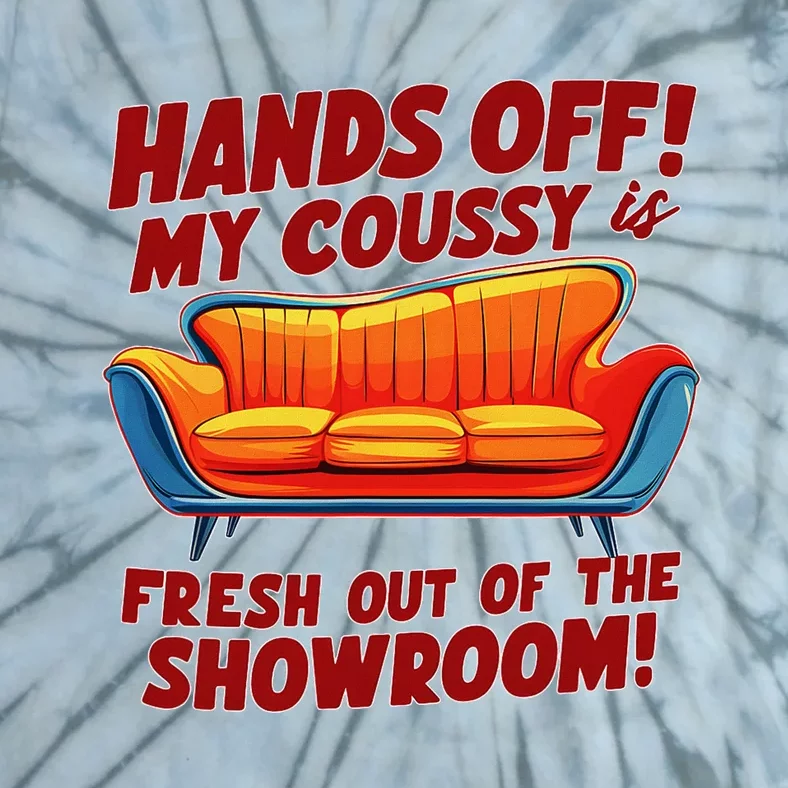 Hands Off My Coussy Is Off The Showroom! Meme Funny Tie-Dye T-Shirt