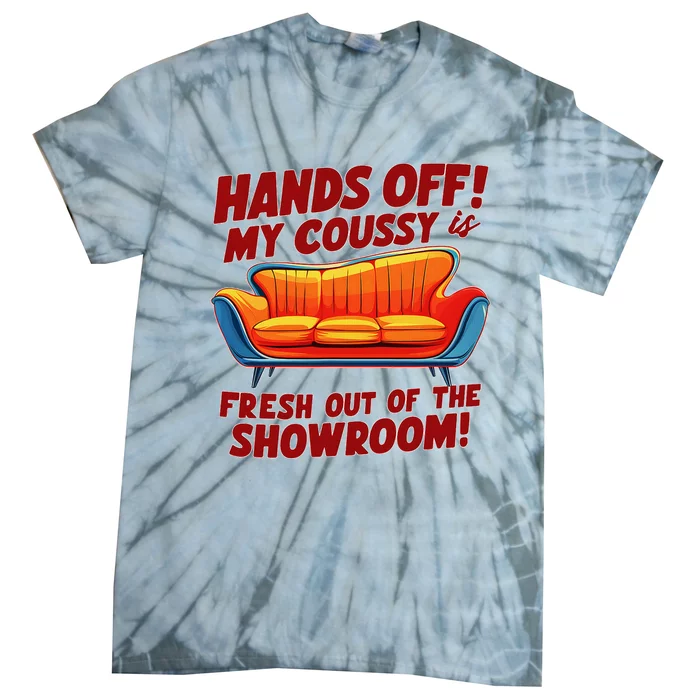 Hands Off My Coussy Is Off The Showroom! Meme Funny Tie-Dye T-Shirt