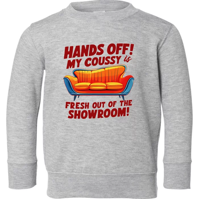 Hands Off My Coussy Is Off The Showroom! Meme Funny Toddler Sweatshirt