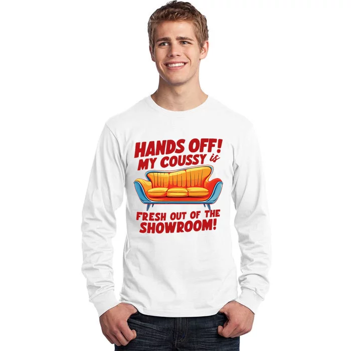 Hands Off My Coussy Is Off The Showroom! Meme Funny Tall Long Sleeve T-Shirt