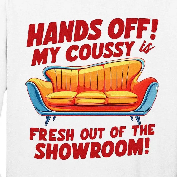 Hands Off My Coussy Is Off The Showroom! Meme Funny Tall Long Sleeve T-Shirt