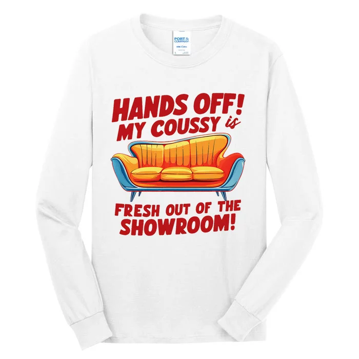 Hands Off My Coussy Is Off The Showroom! Meme Funny Tall Long Sleeve T-Shirt