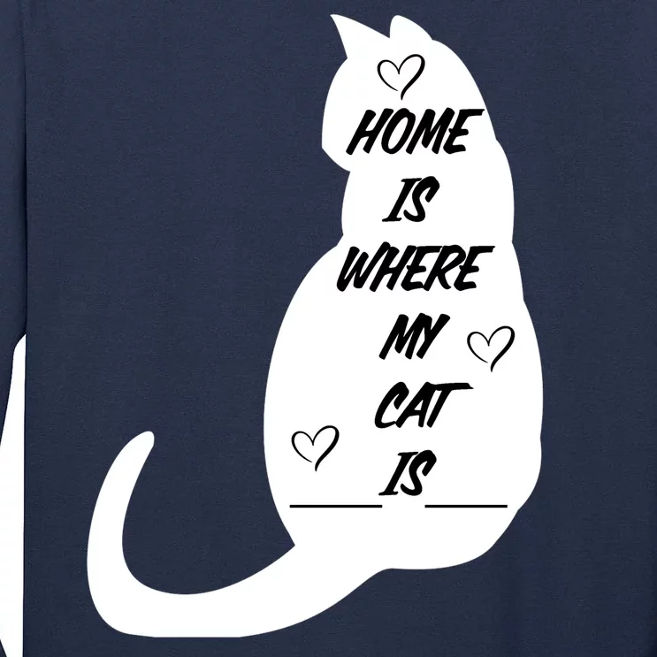 Home Is Where My Cat Is Funny Tall Long Sleeve T-Shirt